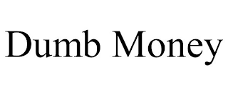 DUMB MONEY