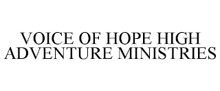 VOICE OF HOPE HIGH ADVENTURE MINISTRIES