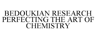 BEDOUKIAN RESEARCH PERFECTING THE ART OF CHEMISTRY