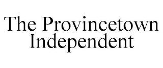 THE PROVINCETOWN INDEPENDENT