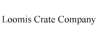 LOOMIS CRATE COMPANY