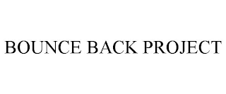 BOUNCE BACK PROJECT
