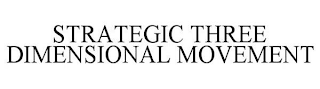 STRATEGIC THREE DIMENSIONAL MOVEMENT