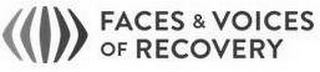 FACES & VOICES OF RECOVERY