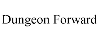 DUNGEON FORWARD