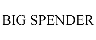 BIG SPENDER