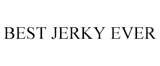BEST JERKY EVER
