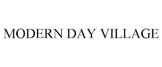 MODERN DAY VILLAGE