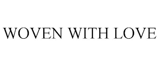 WOVEN WITH LOVE