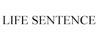 LIFE SENTENCE