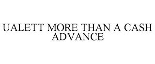 UALETT MORE THAN A CASH ADVANCE