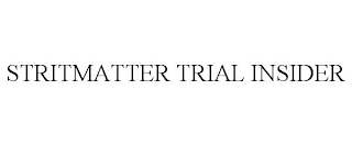 STRITMATTER TRIAL INSIDER