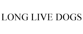 LONG LIVE DOGS