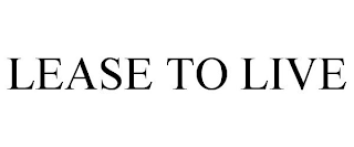 LEASE TO LIVE