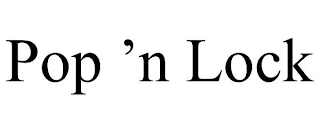 POP 'N LOCK