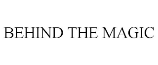 BEHIND THE MAGIC