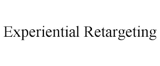 EXPERIENTIAL RETARGETING