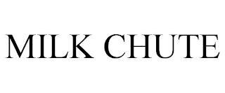 MILK CHUTE