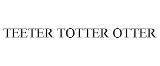 TEETER TOTTER OTTER