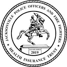 JACKSONVILLE POLICE OFFICERS AND FIRE FIGHTERS HEALTH INSURANCE TRUST ESTABLISHED 2019