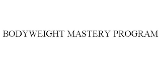 BODYWEIGHT MASTERY PROGRAM