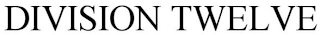 DIVISION TWELVE