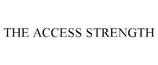 THE ACCESS STRENGTH