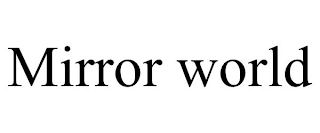 MIRROR WORLD