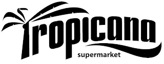 TROPICANA SUPERMARKET