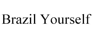 BRAZIL YOURSELF