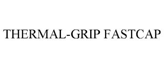 THERMAL-GRIP FASTCAP