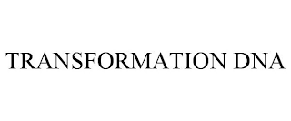 TRANSFORMATION DNA