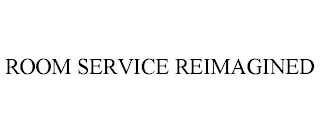 ROOM SERVICE REIMAGINED