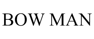 BOW MAN
