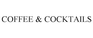 COFFEE & COCKTAILS