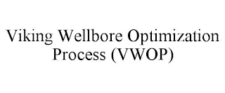 VIKING WELLBORE OPTIMIZATION PROCESS (VWOP)