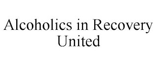 ALCOHOLICS IN RECOVERY UNITED