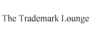 THE TRADEMARK LOUNGE