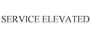 SERVICE ELEVATED