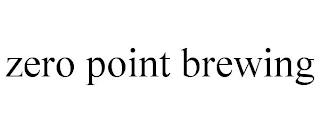 ZERO POINT BREWING