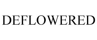 DEFLOWERED