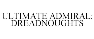 ULTIMATE ADMIRAL: DREADNOUGHTS