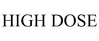 HIGH DOSE