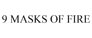 9 MASKS OF FIRE