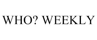 WHO? WEEKLY