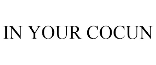 IN YOUR COCUN