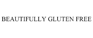BEAUTIFULLY GLUTEN FREE