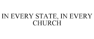 IN EVERY STATE, IN EVERY CHURCH