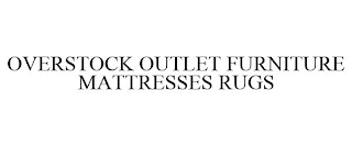 OVERSTOCK OUTLET FURNITURE MATTRESSES RUGS
