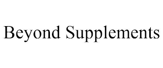 BEYOND SUPPLEMENTS